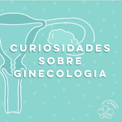Curiosidades sobre Ginecologia